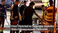 Geçmiş Olsun Berlin! Onur Yürüyüşüne Kanlı Saldırı: Şüpheli Polis Operasyonunda Öldürüldü